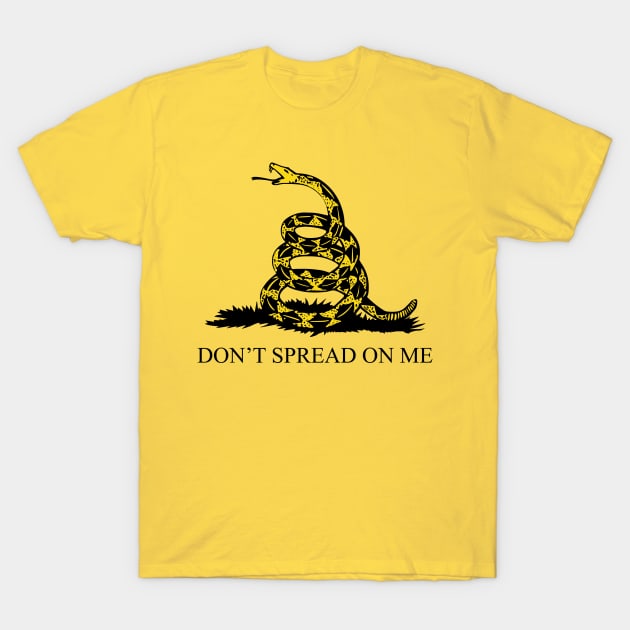 Don't Spread On Me T-Shirt by Fiends